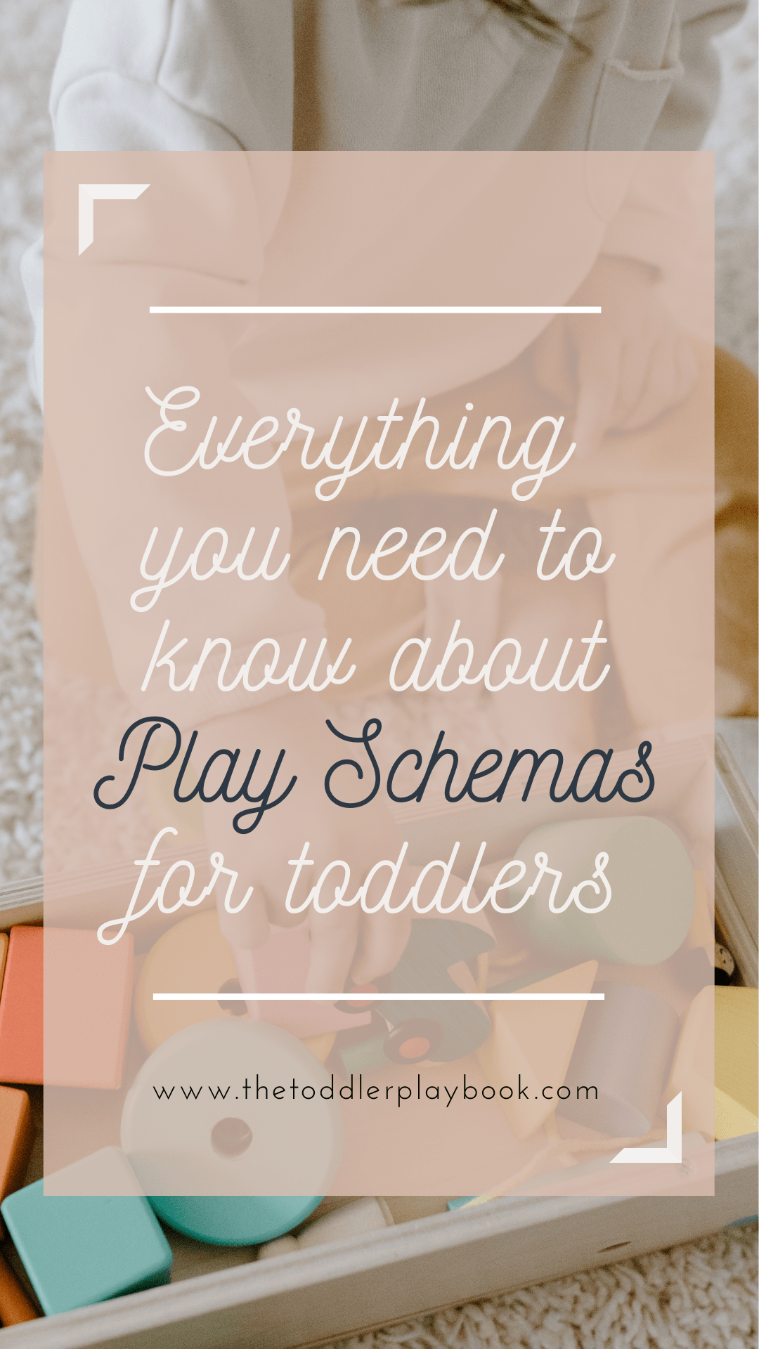 Everything you need to know about play schemas for toddlers